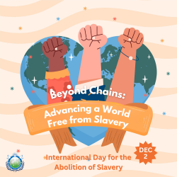 Illustration of three raised fists of different skin tones symbolising unity and human dignity, set against a global map inside a heart shape. A banner reads “Beyond Chains: Advancing a World Free from Slavery,” marking the International Day for the Abolition of Slavery. UPF-UK logo appears in the corner, reflecting the Universal Peace Federation’s commitment to ending exploitation and promoting One Family under God.