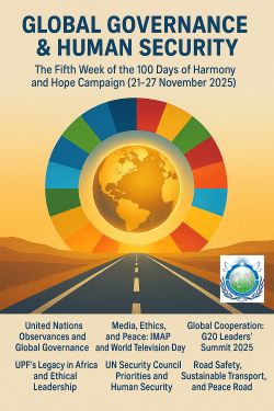 Universal Peace Federation focuses on global governance, human security, UN observances, ethical leadership, peacebuilding initiatives and UN international cooperation during Week 5 of the Harmony and Hope campaign.