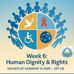 Universal Peace Federation UK Week 6 graphic featuring a circular mosaic of four icons representing human dignity and global rights—solidarity, health, anti-slavery, disability inclusion, and financial empowerment—framed by silhouettes of diverse people in a blue gradient design.