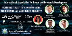 Poster for the International Association for Peace and Economic Development (IAED-UK) event titled “Building Trust in a Digital Age: Blockchain, AI, and Cyber Security”, organised by the Universal Peace Federation – UK. The image features four speakers — Julian Fox, Phillip Franklin, Sam Sharma, and James Pyne — with the event date 22 October 2025 at 6:00 pm, venue 43 Lancaster Gate, London, W2 3NA, and the UPF-UK logo with the tagline “A Global Network of Peacebuilders.”