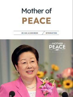 Discover the life and legacy of Dr. Hak Ja Han Moon, the Mother of Peace — a visionary leader dedicated to family, faith, and global peace for all humanity.
