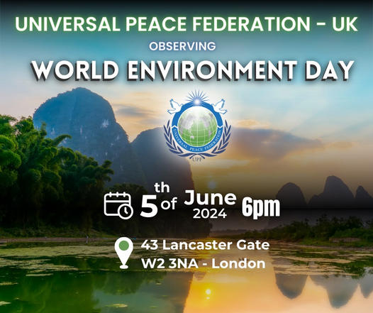 Universal Peace Federation UK marked World Environment Day 2024 with a London event promoting sustainability, biodiversity, climate action, and youth-led green initiatives.
