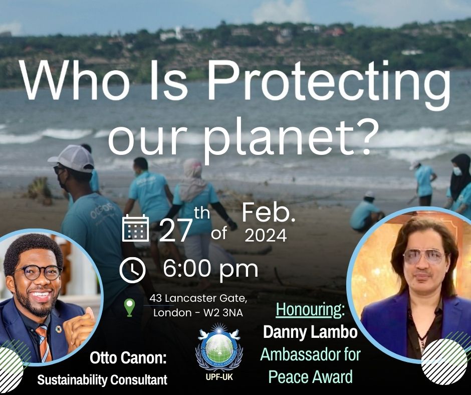 Who Will Protect Our Planet? | UPF UK Environment Event